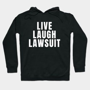 Live Laugh Lawsuit Hoodie